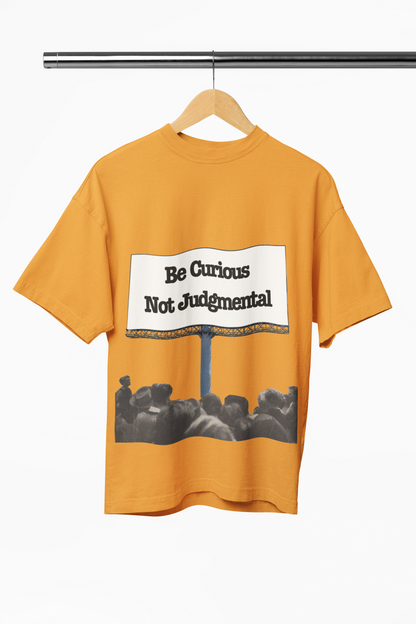 Be Curious and Not Judgmental Oversized Shirt