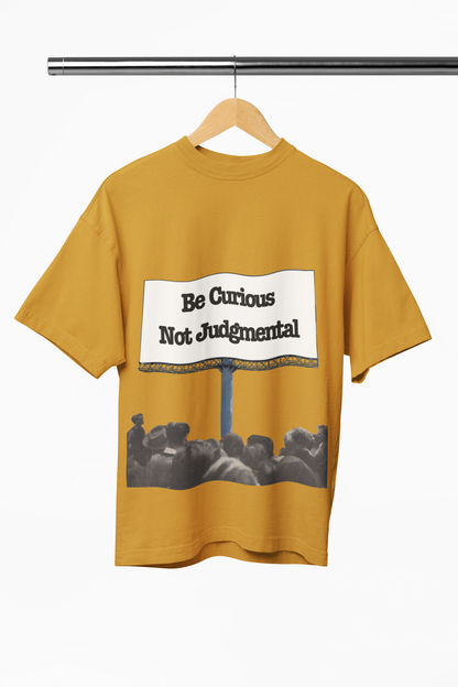 Be Curious and Not Judgmental Oversized Shirt