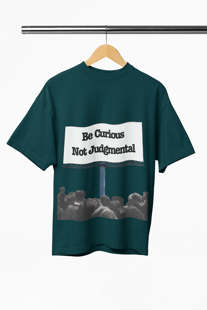 Be Curious and Not Judgmental Oversized Shirt